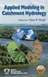 Vijay P Singh, Vijay P. Singh - Applied Modeling in Catchment Hydrology