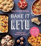 Jennifer Marie Garza - Keto Friendly Recipes: Bake It Keto