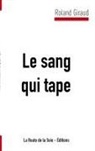 Roland Giraud, La Route de la Soie Éditions, L Route de la Soie Éditions, La Route de la Soie Éditions - Le sang qui tape