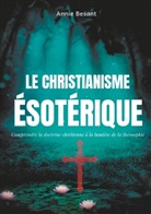 Annie Besant - Le christianisme ésotérique