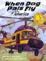 Rob Kortus, Jessica Warrick - When Dog Pals Fly Across America (Mom's Choice Award Winner)