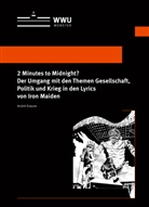 André Krause - 2 Minutes to Midnight? Der Umgang mit den Themen Gesellschaft, Politik und Krieg in den Lyrics von Iron Maiden