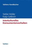 Katja Gelbrich, Katja (Prof. Gelbrich, Stefa Müller, Stefan Müller, Stefan (Prof. Dr. Müller, Stefan (Prof. Dr.) Müller - Interkulturelles Konsumentenverhalten