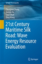 Qing Wang, Jianju Xu, Jianjun Xu, Jian-Jun Xu, Chao Zhan, Chao et al Zhan... - 21st Century Maritime Silk Road: Wave Energy Resource Evaluation