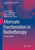 Luther W Brady, Luther W. Brady, Paolo Montemaggi, Paolo Montemaggi et al, Jean-Philipp Pignol, Jean-Philippe Pignol... - Alternate Fractionation in Radiotherapy