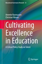 Annett Rasmussen, Annette Rasmussen, Christian Ydesen - Cultivating Excellence in Education