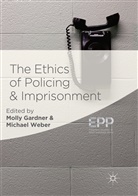 Moll Gardner, Molly Gardner, Weber, Weber, Michael Weber - The Ethics of Policing and Imprisonment