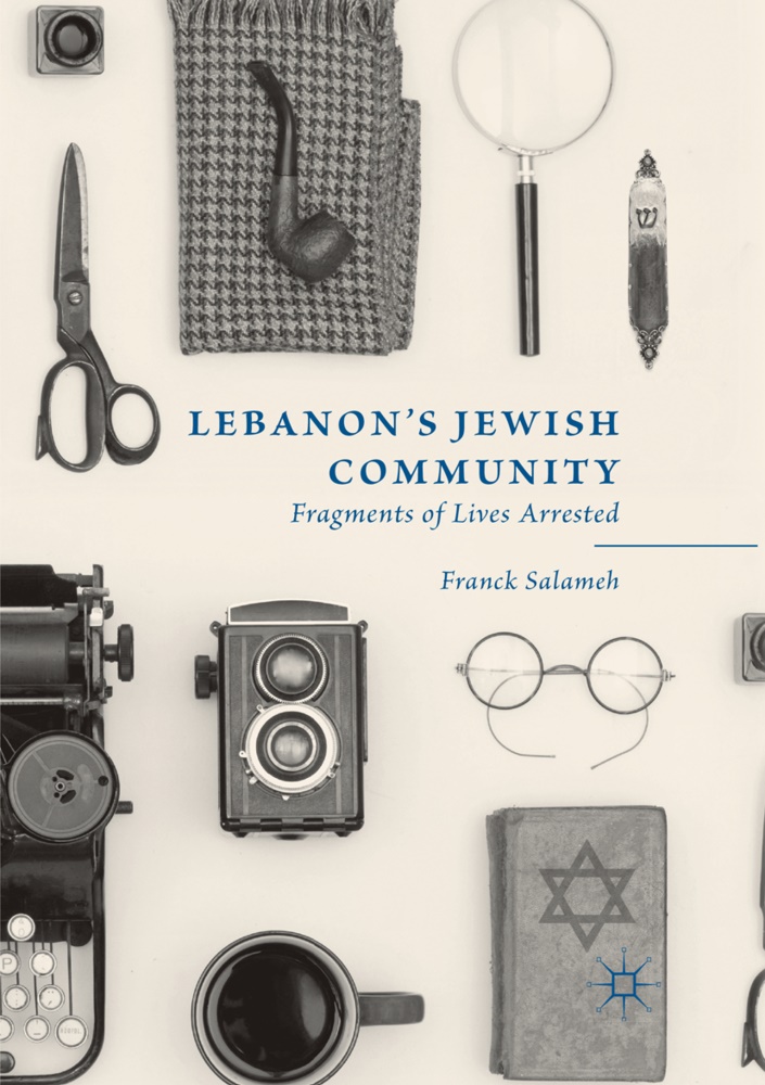 Franck Salameh - Lebanon's Jewish Community Fragments of Lives Arrested