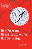 Wolfgan Kröger, Wolfgang Kröger, Didie Sornette, Didier Sornette, Spence Wheatley, Spencer Wheatley - New Ways and Needs for Exploiting Nuclear Energy