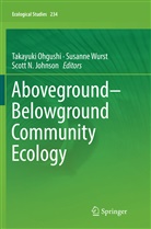 Scott N. Johnson, Scott N Johnson, Takayuki Ohgushi, Susann Wurst, Susanne Wurst - Aboveground-Belowground Community Ecology