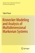 Tu¿rul Dayar, Tugrul Dayar - Kronecker Modeling and Analysis of Multidimensional Markovian Systems