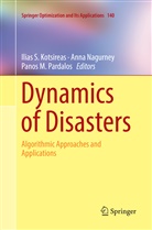 Ilias S. Kotsireas, Panos M Pardalos, Ann Nagurney, Anna Nagurney, Panos M. Pardalos - Dynamics of Disasters
