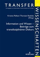Kristina Pelikan, Thorsten Roelcke - Information und Wissen - Beiträge zum transdisziplinären Diskurs