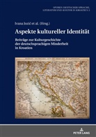 Ivana ¿Ari¿ ¿Ok¿Evi¿, Ivana ¿Aric ¿Okcevic, Melita Aleksa Varga, Ivana Jozi¿, Ivana Jozic, Thomas Möbius... - Aspekte kultureller Identität