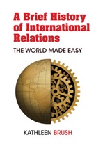 Kathleen Brush - A Brief History of International Relations