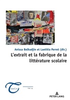 Belhadjin, Belhadjin, Aniss Belhadjin, Anissa Belhadjin, Jean-Louis Dufays, PERRET... - L'extrait et la fabrique de la littérature scolaire