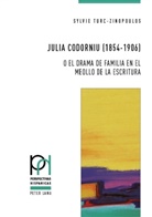 Sylvie Turc-Zinopoulos - Julia Codorniu (1854-1906) o el drama de familia en el meollo de la escritura