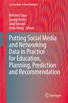 Reda Alhajj, ¿Uayip Birinci, Suayi Birinci, Suayip Birinci, Jalal Kawash, Jalal Kawash et al... - Putting Social Media and Networking Data in Practice for Education, Planning, Prediction and Recommendation