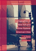 Monica Manolescu - Cartographies of New York and Other Postwar American Cities