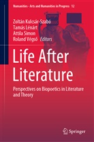 Zoltán Kulcsár-Szabó, Tamá Lénárt, Tamás Lénárt, Attila Simon, Attila Simon et al, Roland Végs¿... - Life After Literature