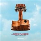 Frank Fröhlich, Joachim Ringelnatz, Frank Fröhlich, Roland Gaertner, Frank Fröhlich - "Kann Fliegen!", 1 Audio-CD (Hörbuch)
