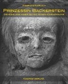 Andreas Nerlich - Prinzessin Wackerstein. Geheimnisse einer bayerischen Kindermumie