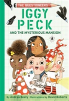 Andrea Beaty, Beaty Andrea, David Roberts, David Roberts, Roberts David - Iggy Peck and the Mysterious Mansion