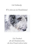 Lili Stollowsky - Wir sehen uns im Hundehimmel