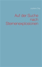 Jupiters Day - Auf der Suche nach Sternenexplosionen