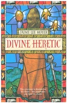 Jaime Lee Moyer, Moyer Jaime Lee - Divine Heretic