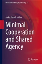 Anik Fiebich, Anika Fiebich - Minimal Cooperation and Shared Agency