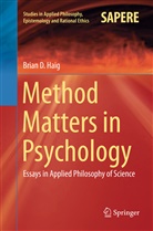 Brian D Haig, Brian D. Haig - Method Matters in Psychology