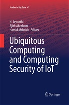 Ajit Abraham, Ajith Abraham, N. Jeyanthi, Hamid Mcheick - Ubiquitous Computing and Computing Security of IoT
