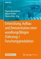 Thomas Bauernhansl, Thomas Dietz, Manue Fechter, Manuel Fechter - Entwicklung, Aufbau und Demonstration einer wandlungsfähigen (Fahrzeug-) Forschungsproduktion