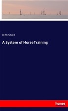 John Grace - A System of Horse Training