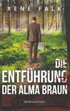 René Falk - Die Entführung der Alma Braun