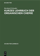 Bernhard Schrader - Kurzes Lehrbuch der organischen Chemie