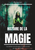 Eliphas Levi - Histoire de la Magie