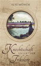 Susi Münch - Knechtschaft unter der Trikolore