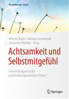 Hinrich Bents, Miria Gschwendt, Miriam Gschwendt, Johannes Mander - Achtsamkeit und Selbstmitgefühl