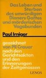 Pil Crauer - Das Leben und Sterben des unwürdigen Dieners Gottes und mörderischen Vagabunden Paul Irniger