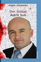 Arber Shabanaj - Der Soldat Astrit Suli