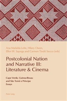 Paulo de Medeiros, Ana Mafalda Leite, An Mafalda Leite, Ana Mafalda Leite et al, Hilar Owen, Hilary Owen... - Postcolonial Nation and Narrative III: Literature & Cinema