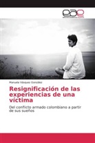 Manuela Vásquez González - Resignificación de las experiencias de una víctima
