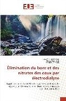Guesmi Essef Fatma, Guesmi Essefi Fatma, Bé Hamrouni, Béchir Hamrouni, Chira Hannachi, Chiraz Hannachi - Élimination du bore et des nitrates des eaux par électrodialyse