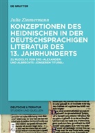 Julia Zimmermann - Konzeptionen des Heidnischen in der deutschsprachigen Literatur des 13. Jahrhunderts
