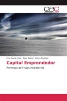 Cru García Lirios, Cruz García Lirios, Ros Rincón, Rosa Rincón, Arturo Sánchez - Capital Emprendedor