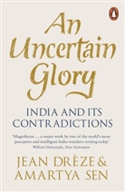 Jea Dreze, Jean Dreze, Jean Sen Dreze, Jean Drèze, Amartya Sen, Amartya FBA Sen - An Uncertain Glory