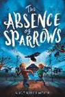 Kurt Kirchmeier - The Absence of Sparrows