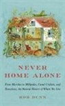 Rob Dunn - Never Home Alone